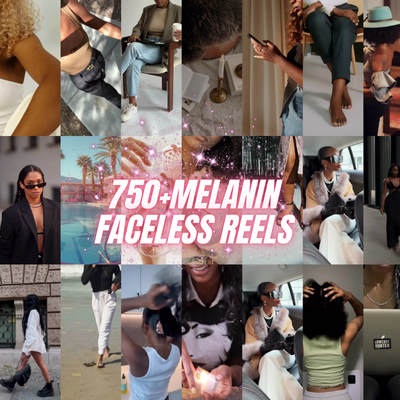 750+ Melanin Faceless Reels